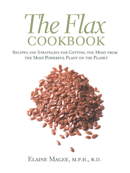 Title details for The Flax Cookbook by Elaine Magee - Available